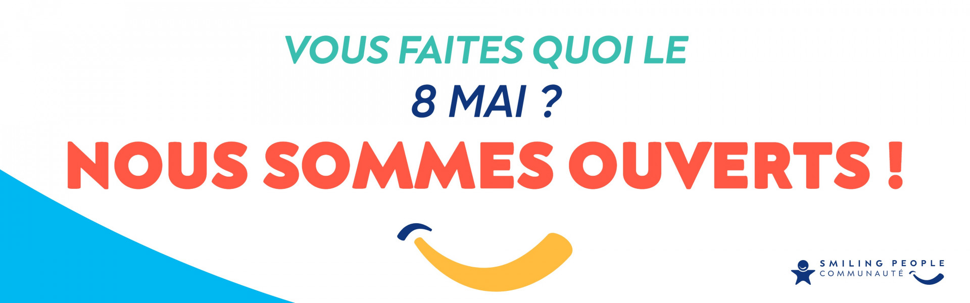 Vous faites quoi le jeudi 8 mai ? Nous sommes ouverts !